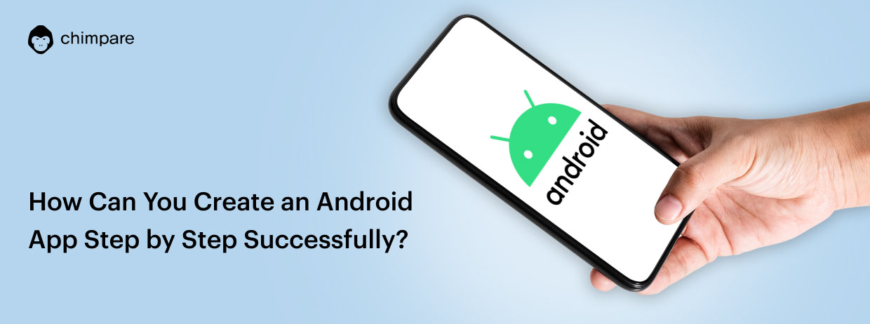 How Can You Create an Android App Step by Step Successfully