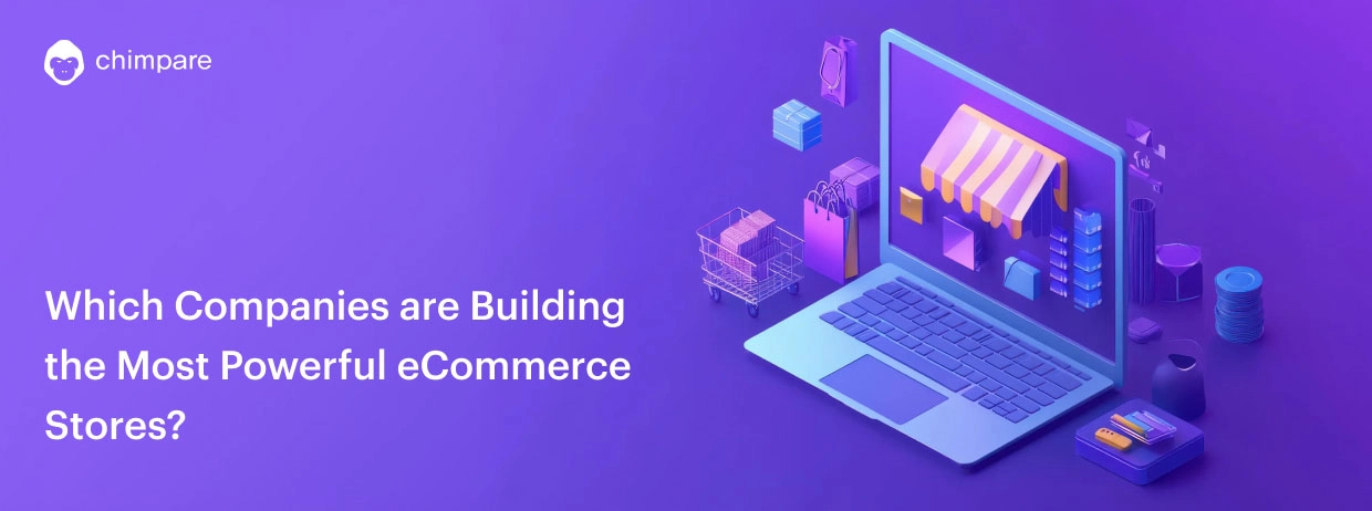 Which Companies are Building the Most Powerful eCommerce Stores_-1
